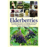 Elderberries: The Beginner's Guide to Foraging, Preserving and Using Elderberries for Health Remedies, Recipes, Drinks & More