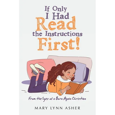If Only I Had Read the Instructions First!: From the Eyes of a Born Again Christian