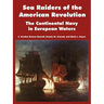 Sea Raiders of the American Revolution: The Continental Navy in European Waters