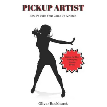 Pickup Artist: How To Take Your Game Up A Notch