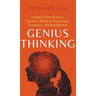 Genius Thinking: Lessons From History's Greatest Minds on Innovation, Creativity, and Intelligence