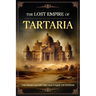 The Lost Empire of Tartaria: The Hidden History They Don't Want You to Know