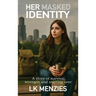 Her Masked Identity: A story of survival, strength and starting over