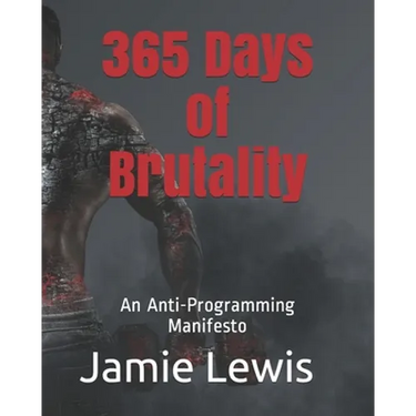 365 Days of Brutality: An Anti-Programming Manifesto