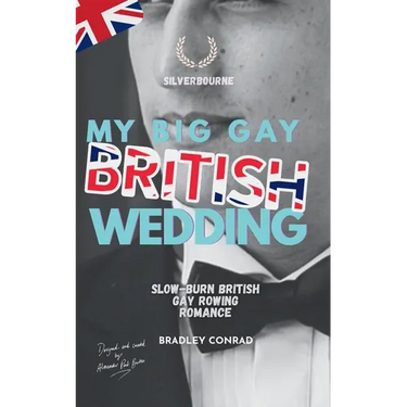 My Big Gay British Wedding: Silverbourne: Slow-burn British Gay Rowing Romance