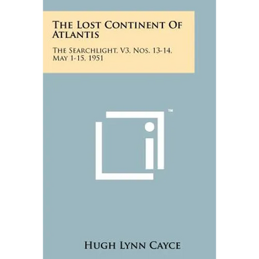 The Lost Continent of Atlantis: The Searchlight, V3, Nos. 13-14, May 1-15, 1951