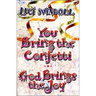The You Bring the Confetti: God Brings the Joy