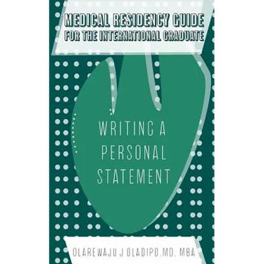 Medical Residency Guide For The International Graduate: Writing A Personal Statement