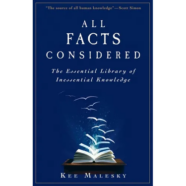 All Facts Considered: The Essential Library of Inessential Knowledge