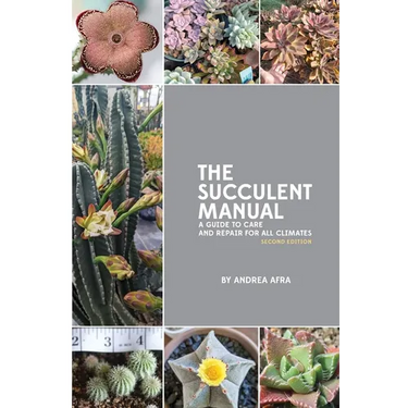 The Succulent Manual: A guide to care and repair for all climates (Second Edition)