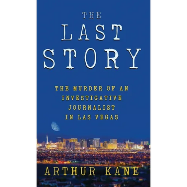 The Last Story: The Murder of an Investigative Journalist in Las Vegas