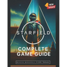 Starfield Complete Game Guide (2025 Edition): Walkthroughs, Ship Building, Planets, Companions, Factions & 100% Completion Tips