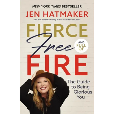 Fierce, Free, and Full of Fire: The Guide to Being Glorious You