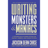 Writing Monsters and Maniacs: A Masterclass in Genre Fiction for Fantasy, Horror, and Science Fiction