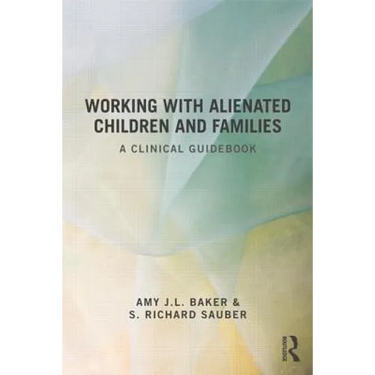 Working With Alienated Children and Families: A Clinical Guidebook
