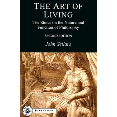 The Art of Living: The Stoics on the Nature and Function of Philosophy