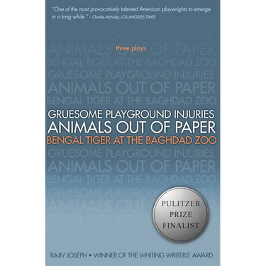 Gruesome Playground Injuries/Animals Out of Paper/Bengal Tiger at the Baghdad Zoo: Three Plays
