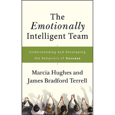 The Emotionally Intelligent Team: Understanding and Developing the Behaviors of Success