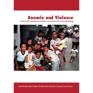 Anomie and Violence: Non-truth and Reconciliation in Indonesian Peacebuilding