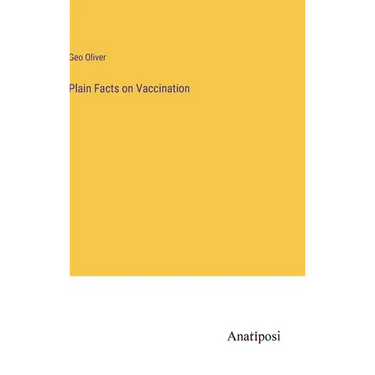 Plain Facts on Vaccination