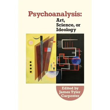 Psychoanalysis: Art, Science or Ideology: