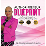 Author-Preneur Blueprint: My Personal Nuggets for Becoming A Bestselling Author