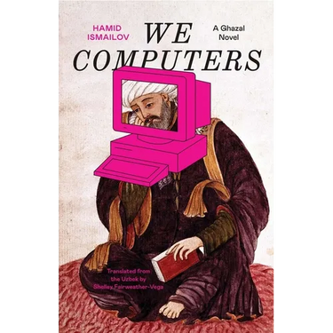 We Computers: A Ghazal Novel