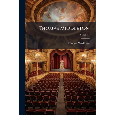 Thomas Middleton; Volume 1