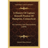 A History Of Captain Roswell Preston Of Hampton, Connecticut: His Ancestry And Descendants (1899)