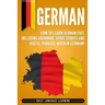 German: How to Learn German Fast, Including Grammar, Short Stories and Useful Phrases when in Germany