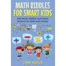 Math Riddles for Smart Kids: 400 Math Riddles and Brain Teasers for Kids and Family