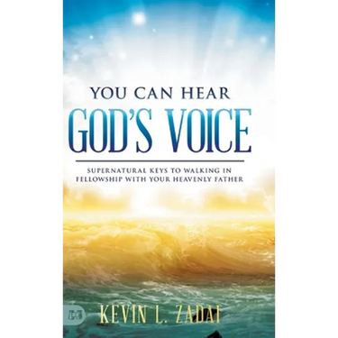 You Can Hear God's Voice: Supernatural Keys to Walking in Fellowship with Your Heavenly Father
