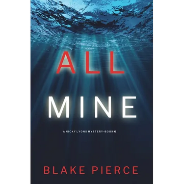 All Mine (A Nicky Lyons FBI Suspense Thriller-Book 1)