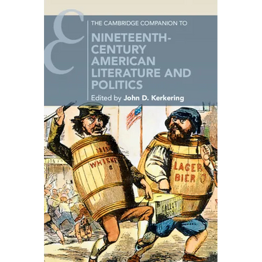 The Cambridge Companion to Nineteenth-Century American Literature and Politics