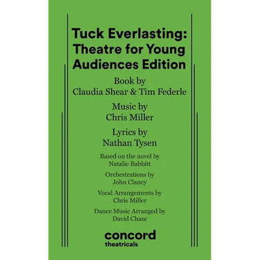 Tuck Everlasting: Theatre for Young Audiences Edition