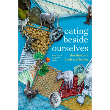Eating Beside Ourselves: Thresholds of Foods and Bodies