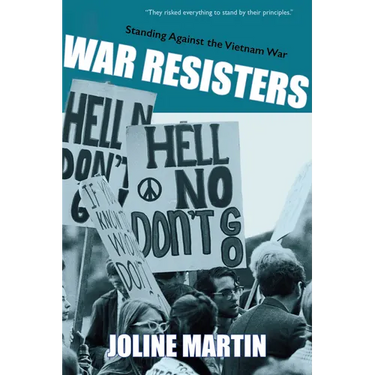War Resisters: Standing Against the Vietnam War