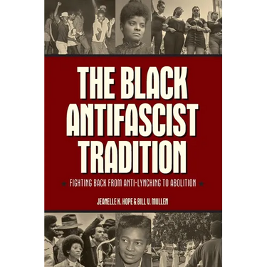 The Black Antifascist Tradition: Fighting Back from Anti-Lynching to Abolition