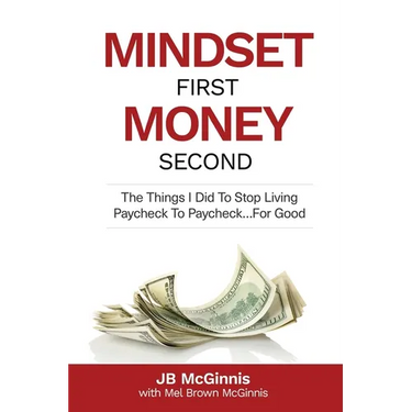 Mindset First Money Second: The Things I Did To Stop Living Paycheck to Paycheck...For Good