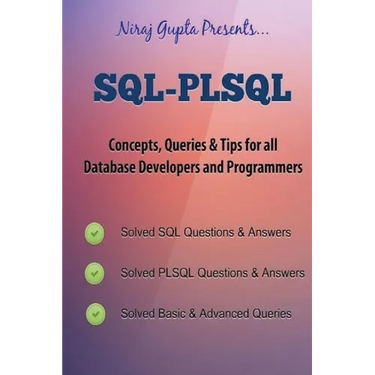 Oracle SQL: SQL-PLSQL Concepts, Queries & Tips for all Database Developers & Programmers