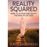 Reality Squared: A Pathway to Attain and Enjoy the Reality of God