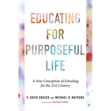 Educating for Purposeful Life: A New Conception of Schooling for the 21st Century