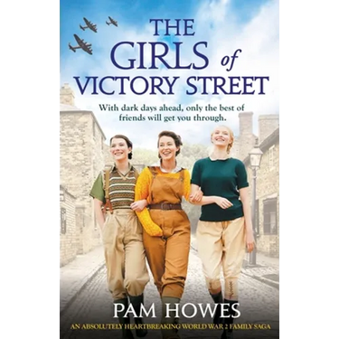 The Girls of Victory Street: An absolutely heartbreaking World War 2 family saga