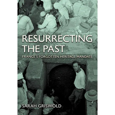 Resurrecting the Past: France's Forgotten Heritage Mandate