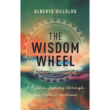Wisdom Wheel: A Mythic Journey Through the Four Directions