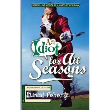 An Idiot for All Seasons