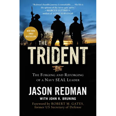 The Trident: The Forging and Reforging of a Navy Seal Leader