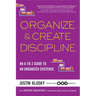 Organize & Create Discipline: An A-to-Z Guide to an Organized Existence