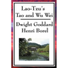 Lao-Tzu's Tao and Wu Wei: A Study of Taoist Philosophy and the Principle of Effortless Action