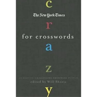 The New York Times Crazy for Crosswords: 75 Easy-To-Challenging Crossword Puzzles